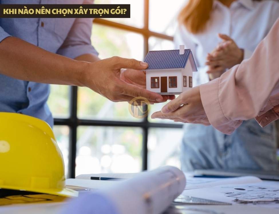 Khi nào nên chọn xây trọn gói?