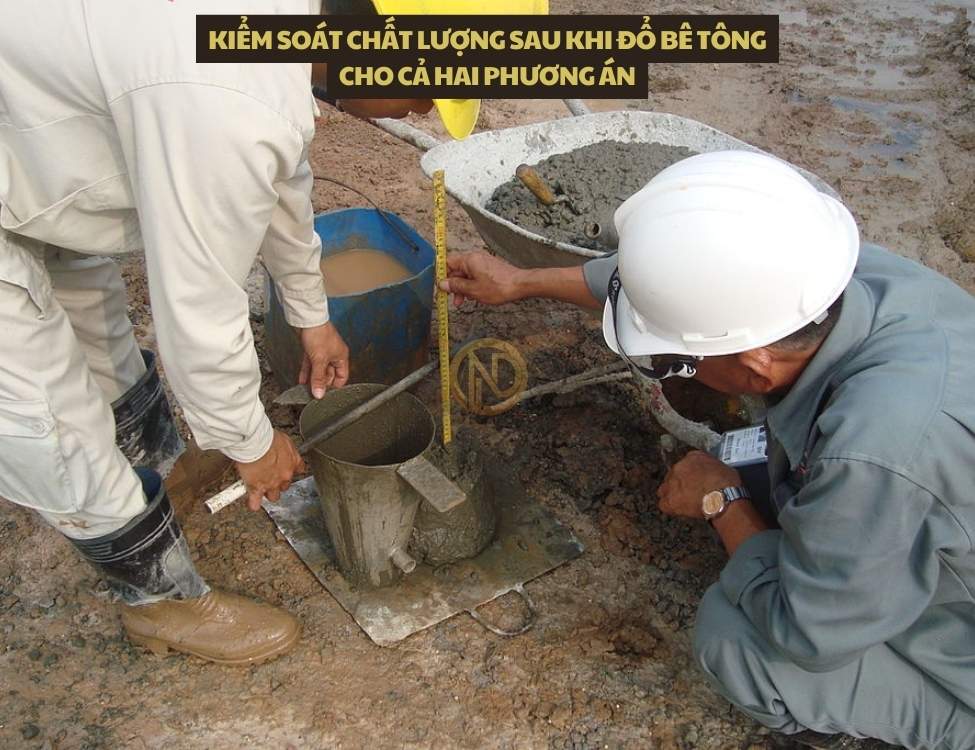 Kiểm soát chất lượng sau khi đổ bê tông cho cả hai phương án