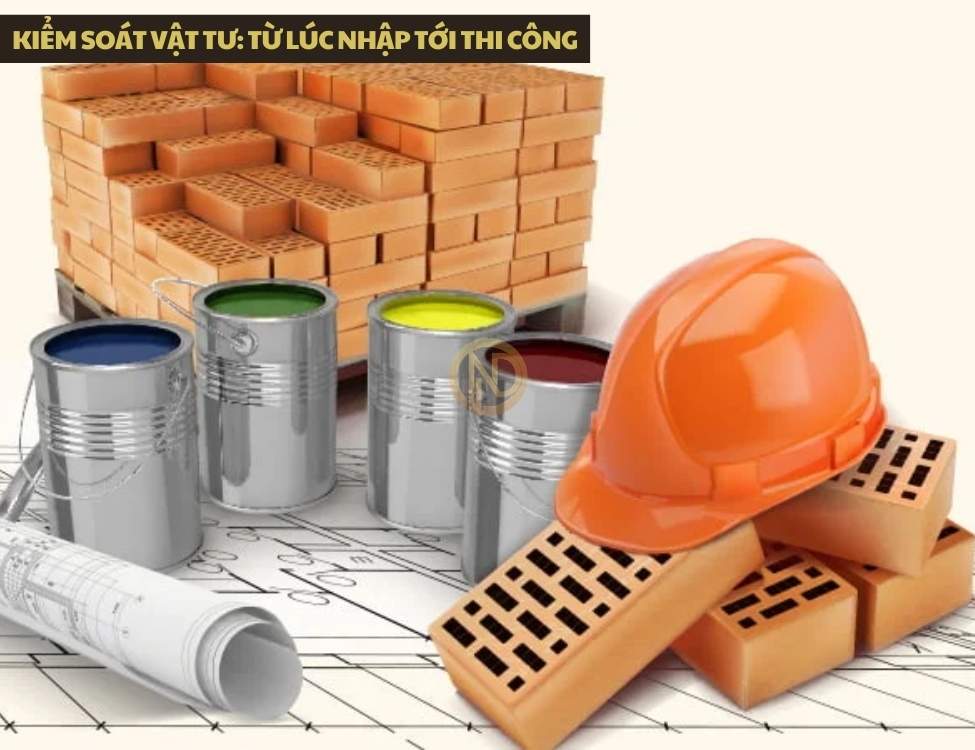 Kiểm soát vật tư: từ lúc nhập tới thi công