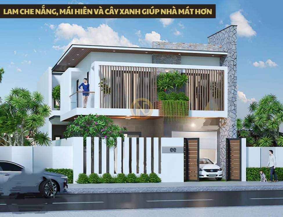 Lam che nắng, mái hiên và cây xanh giúp nhà mát hơn