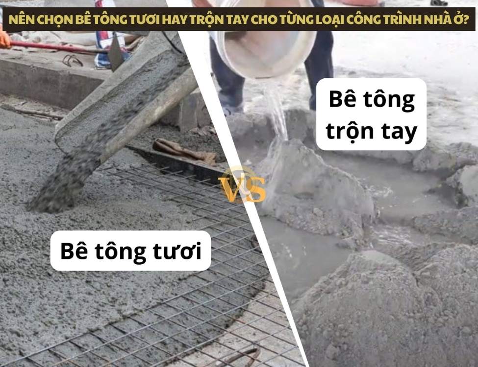 Nên chọn bê tông tươi hay trộn tay cho từng loại công trình nhà ở?