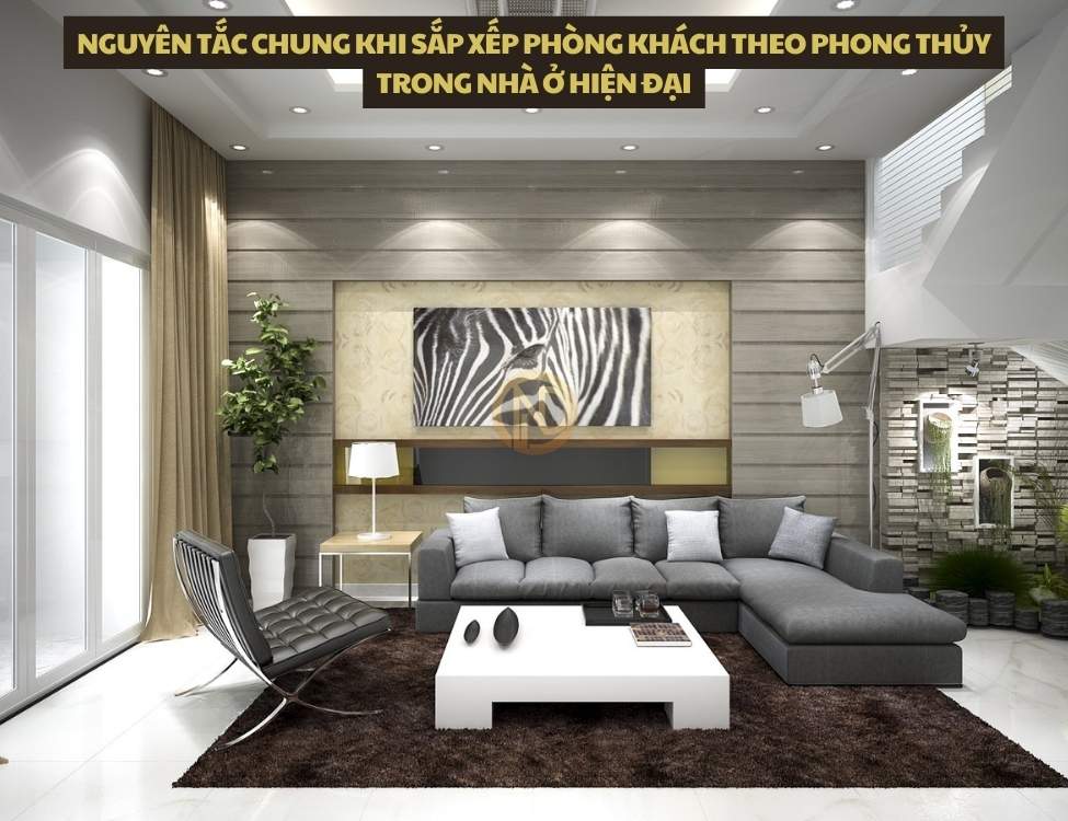 Nguyên tắc chung khi sắp xếp phòng khách theo phong thủy trong nhà ở hiện đại