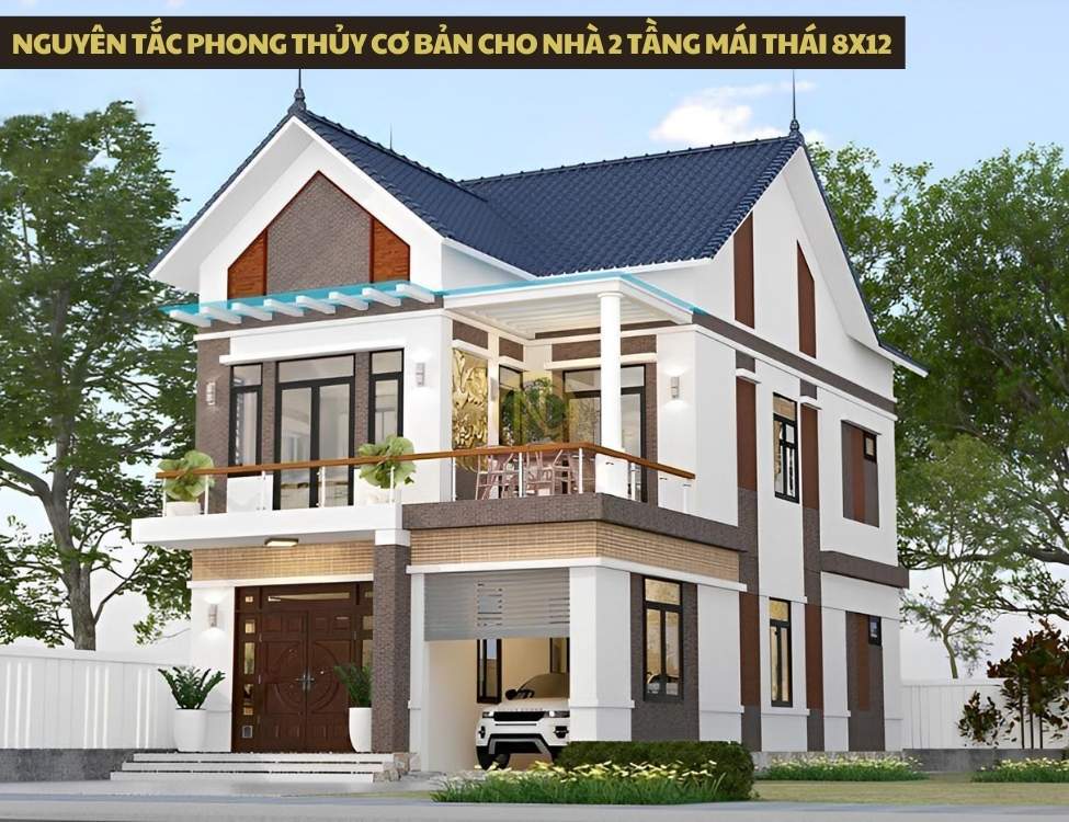 Nguyên tắc phong thủy cơ bản cho nhà 2 tầng mái Thái 8x12