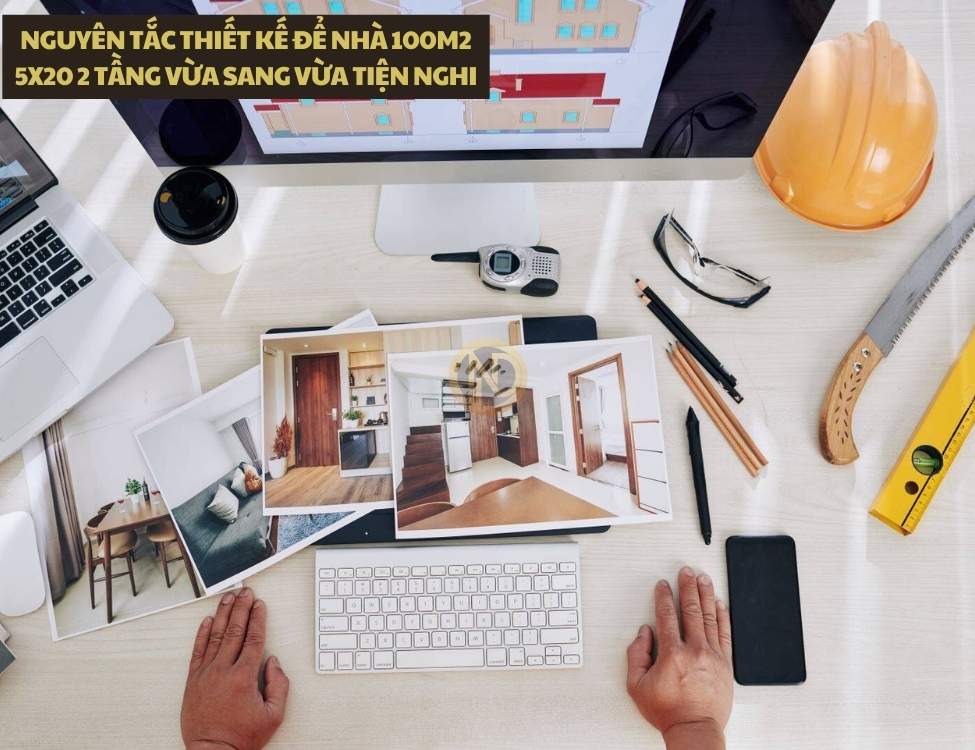 Nguyên tắc thiết kế để nhà 100m2 5x20 2 tầng vừa sang vừa tiện nghi