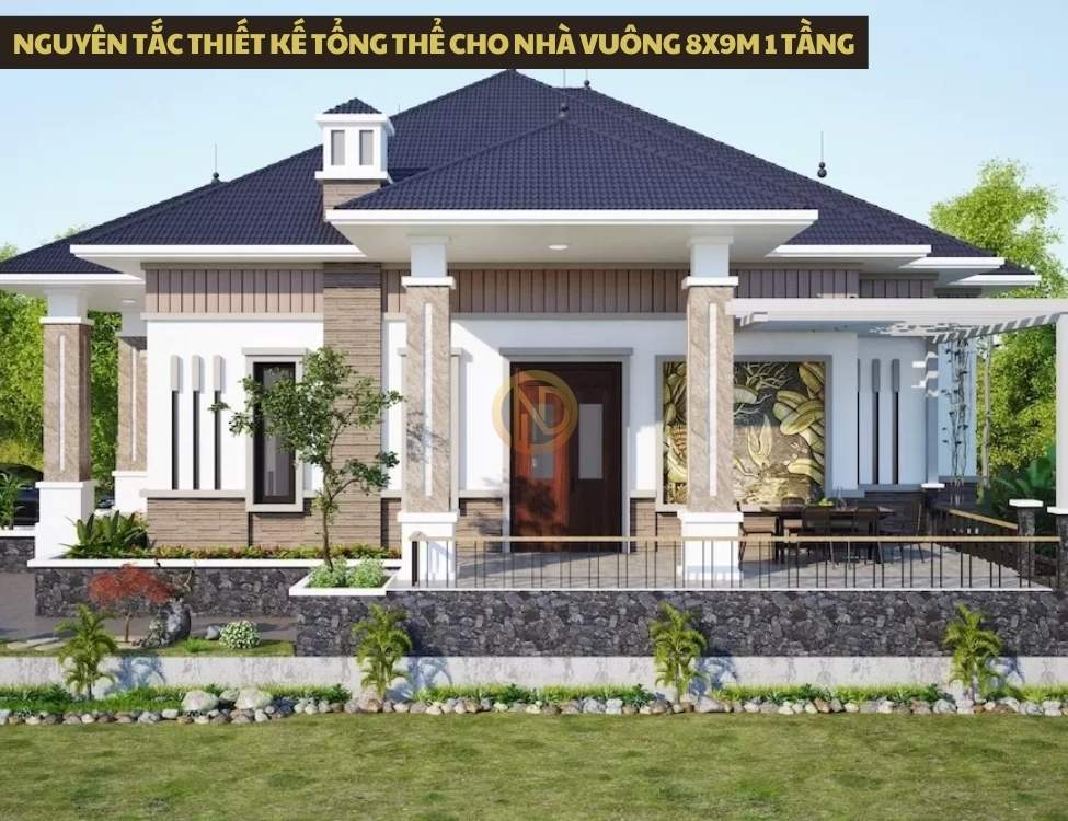 Nguyên tắc thiết kế tổng thể cho nhà vuông 8x9m 1 tầng