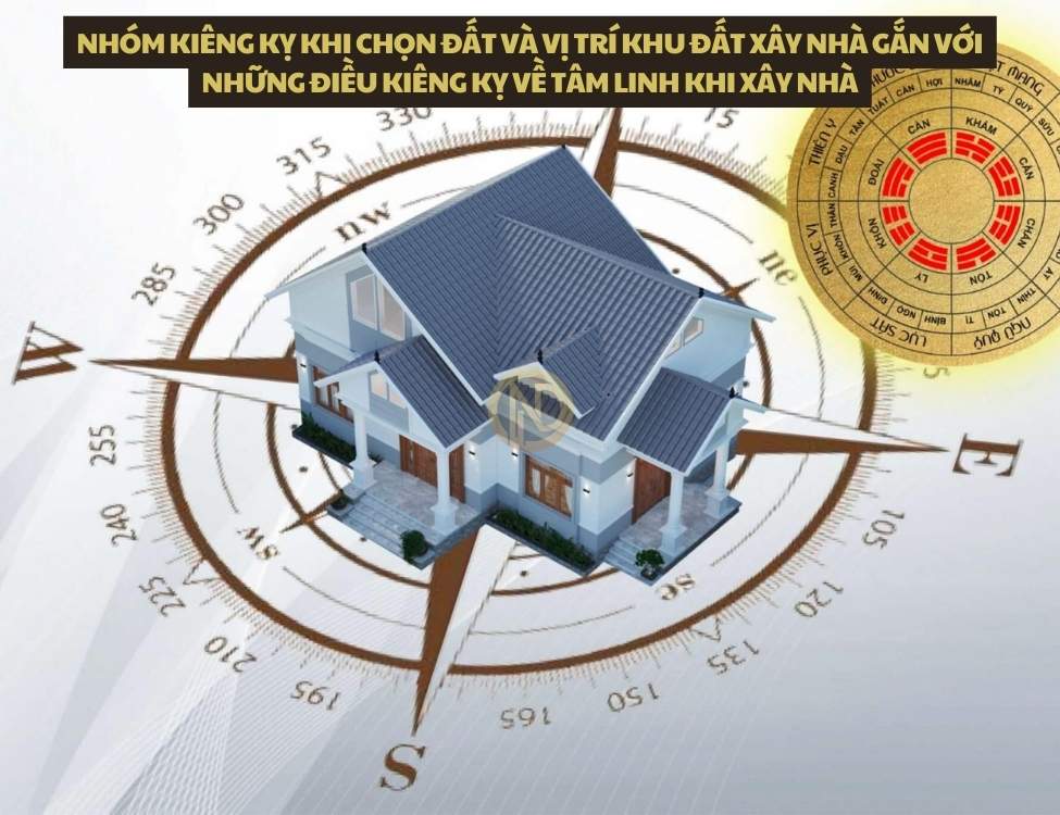 Nhóm kiêng kỵ khi chọn đất và vị trí khu đất xây nhà gắn với những điều kiêng kỵ về tâm linh khi xây nhà