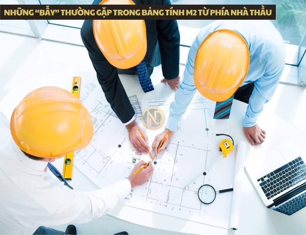 Những “bẫy” thường gặp trong bảng tính m2 từ phía nhà thầu