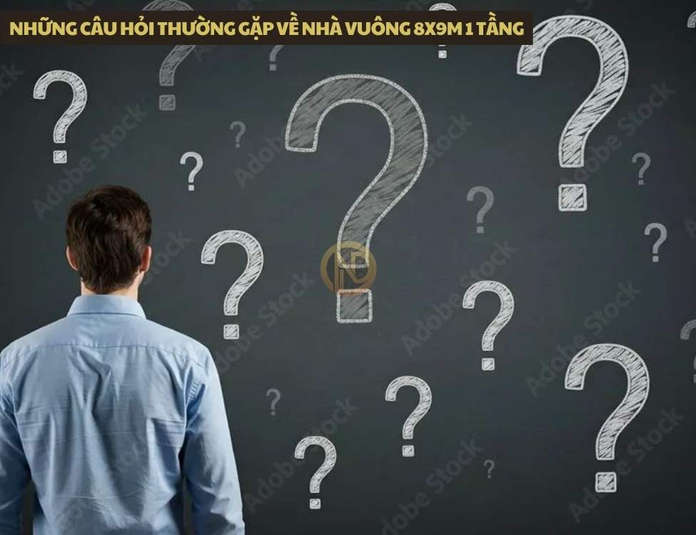 Những câu hỏi thường gặp về nhà vuông 8x9m 1 tầng
