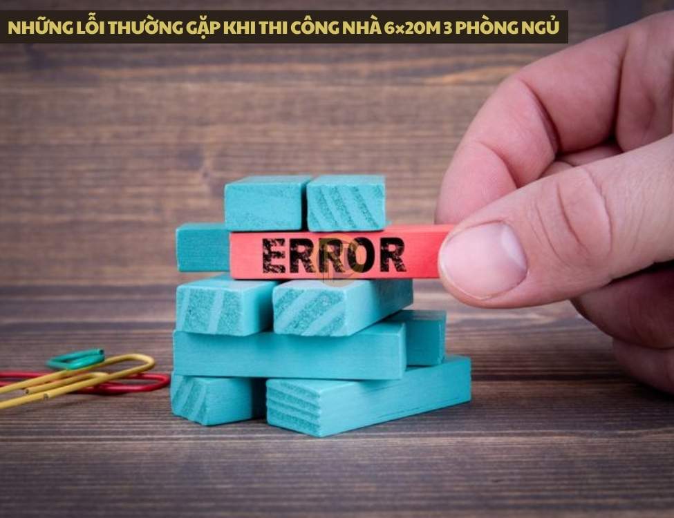 Những lỗi thường gặp khi thi công nhà 6×20m 3 phòng ngủ