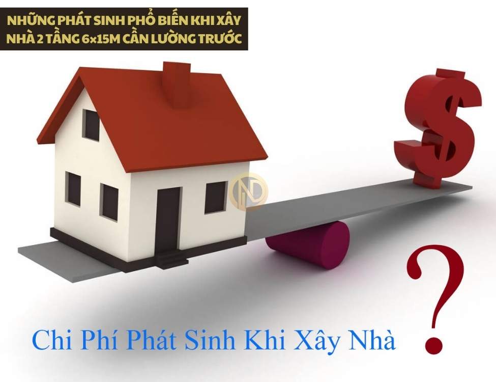 Những phát sinh phổ biến khi xây nhà 2 tầng 6×15m cần lường trước