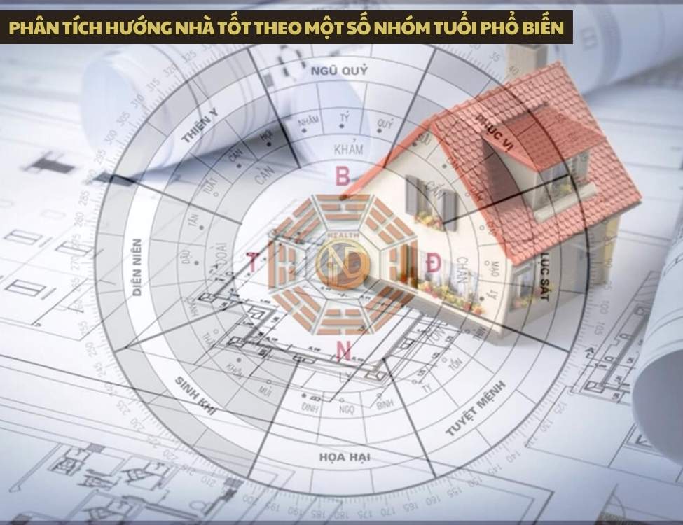 Phân tích hướng nhà tốt theo một số nhóm tuổi phổ biến