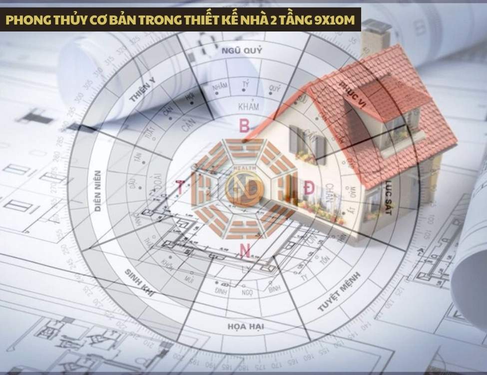 Phong thủy cơ bản trong thiết kế nhà 2 tầng 9x10m