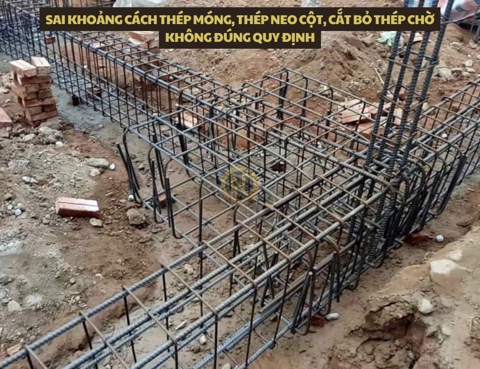 Sai khoảng cách thép móng, thép neo cột, cắt bỏ thép chờ không đúng quy định