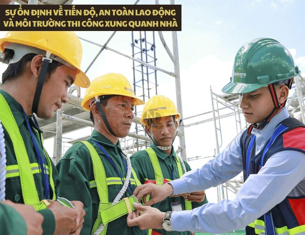 Sự ổn định về tiến độ, an toàn lao động và môi trường thi công xung quanh nhà