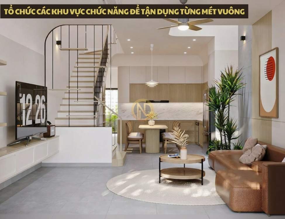 Tổ chức các khu vực chức năng để tận dụng từng mét vuông