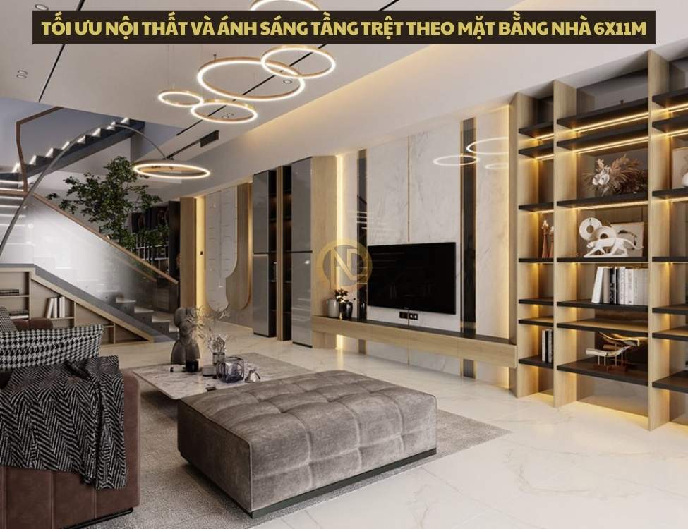 Tối ưu nội thất và ánh sáng tầng trệt theo mặt bằng nhà 6x11m