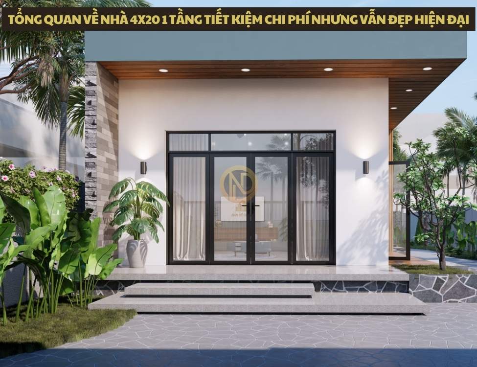 Tổng quan về nhà 4x20 1 tầng tiết kiệm chi phí nhưng vẫn đẹp hiện đại