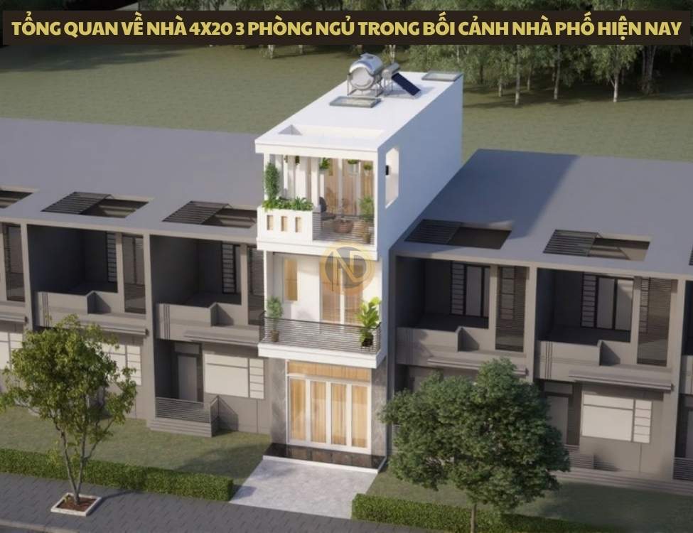 Tổng quan về nhà 4x20 3 phòng ngủ trong bối cảnh nhà phố hiện nay