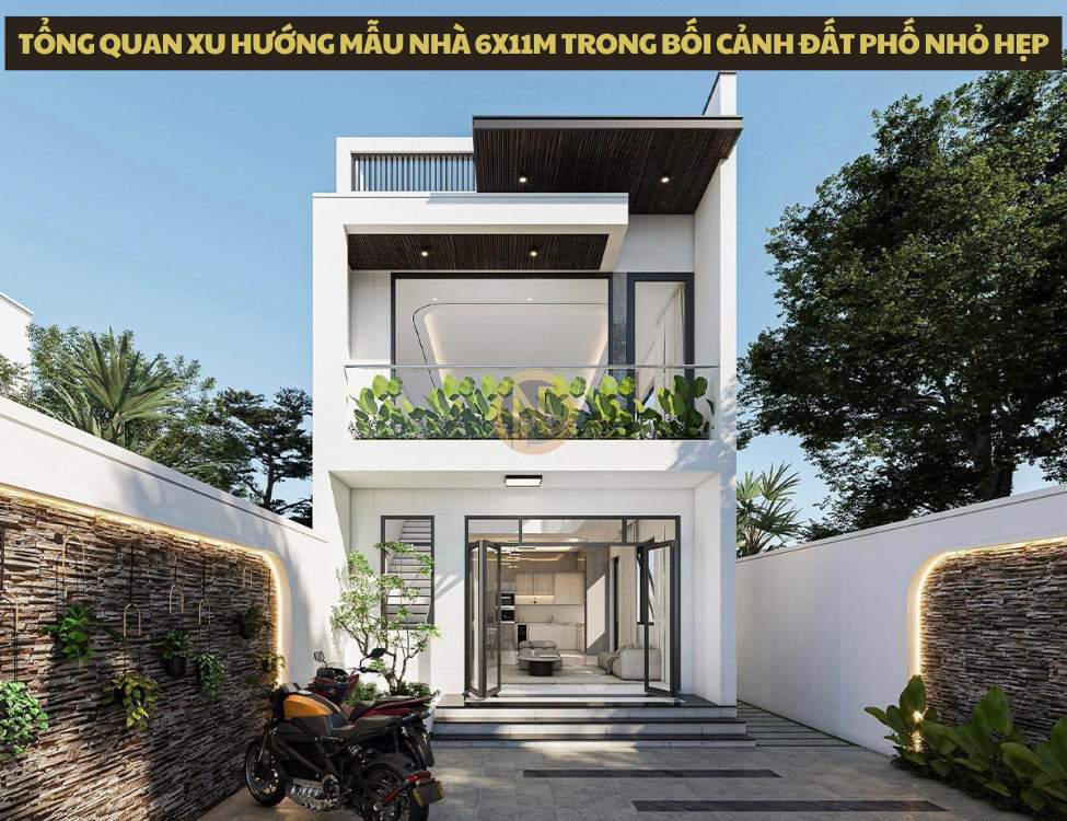 Tổng quan xu hướng mẫu nhà 6x11m trong bối cảnh đất phố nhỏ hẹp