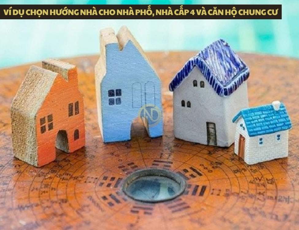 Ví dụ chọn hướng nhà cho nhà phố, nhà cấp 4 và căn hộ chung cư