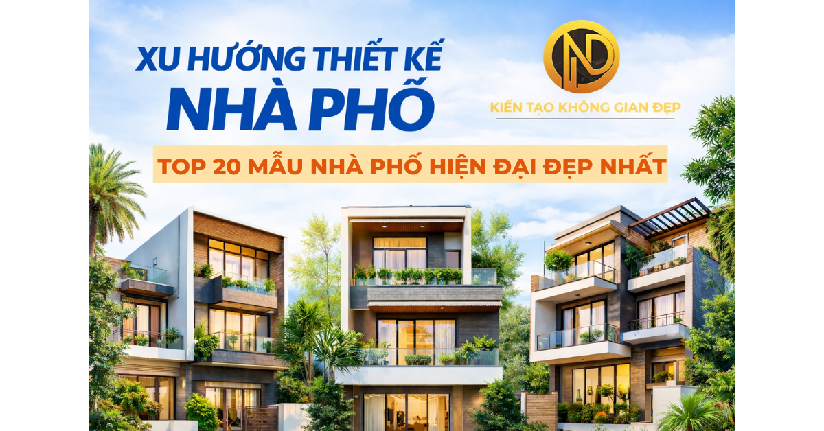 Xu hướng thiết kế nhà phố hiện đại mới nhất 2026
