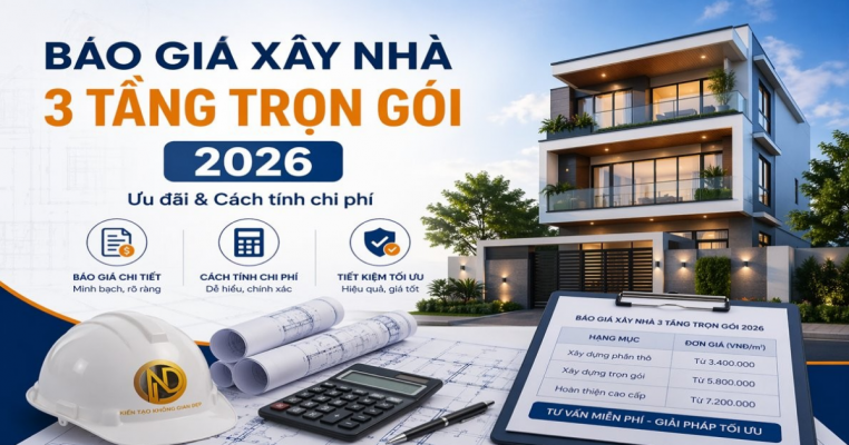 báo giá xây nhà 3 tầng trọn gói 2026 chi tiết và cách tính chi phí