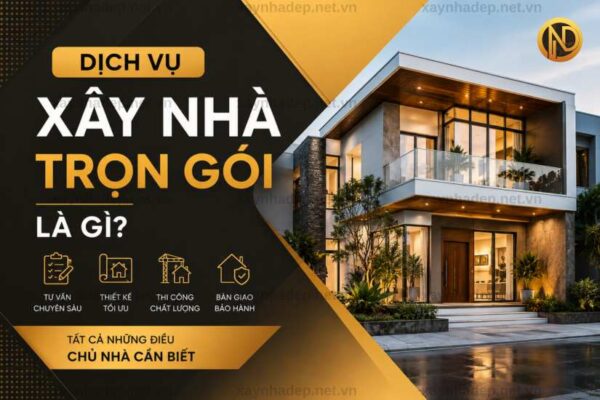 Dịch Vụ Xây Nhà Trọn Gói Là Gì?