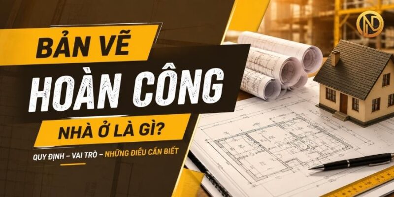Bản Vẽ Hoàn Công Nhà Ở Là Gì