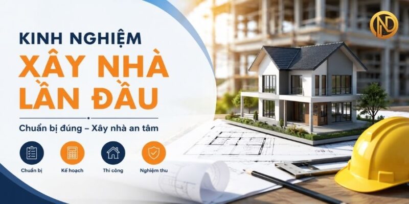 kinh nghiệm xây nhà lần đầu