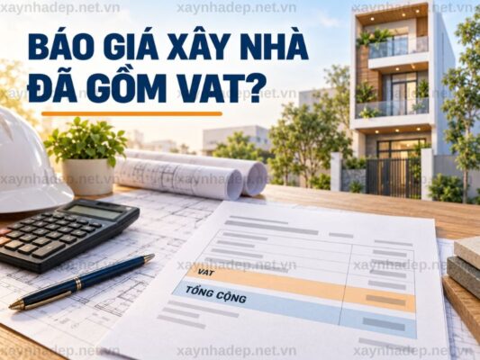Báo Giá Xây Nhà Trọn Gói Đã Bao Gồm Thuế VAT Chưa